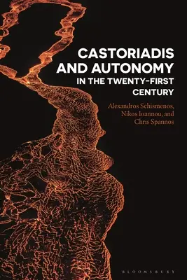 Castoriadis i autonomia w dwudziestym pierwszym wieku - Castoriadis and Autonomy in the Twenty-first Century