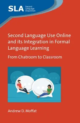 Używanie drugiego języka online i jego integracja w formalnej nauce języka: Od czatu do sali lekcyjnej - Second Language Use Online and Its Integration in Formal Language Learning: From Chatroom to Classroom