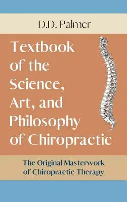 Podręcznik nauki, sztuki i filozofii chiropraktyki / Dostrajacz chiropraktyka - Text-Book of the Science, Art and Philosophy of Chiropractic/The Chiropractor's Adjuster