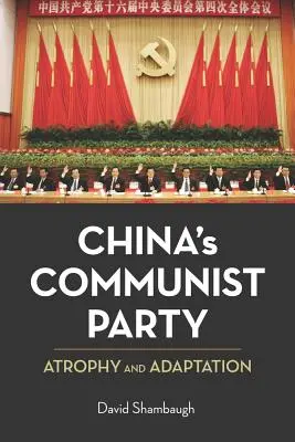 Komunistyczna Partia Chin: Atrofia i adaptacja - China's Communist Party: Atrophy and Adaptation