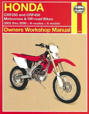 Honda Crf250 i Crf450 Motocross & Off-Road Bikes: 2002 Thru 2006 R-Models, X-Models - Honda Crf250 and Crf450 Motocross & Off-Road Bikes: 2002 Thru 2006 R-Models, X-Models