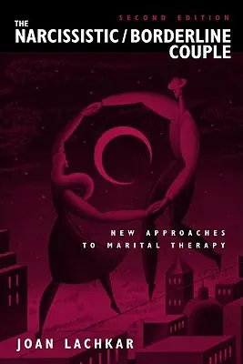 Para narcystyczna / borderline: Nowe podejście do terapii małżeńskiej - The Narcissistic / Borderline Couple: New Approaches to Marital Therapy