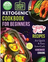 Ketogeniczna książka kucharska dla początkujących: Twój niezbędny przewodnik po stylu życia Keto - Ketogenic Cookbook for Beginners: Your Essential Guide to Living the Keto Lifestyle