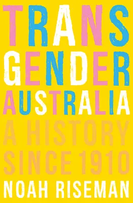 Transpłciowa Australia: Historia od 1910 roku - Transgender Australia: A History Since 1910