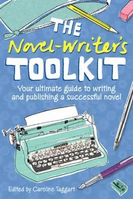 The Novel Writer's Toolkit: Twój najlepszy przewodnik po pisaniu i publikowaniu udanej powieści - The Novel Writer's Toolkit: Your Ultimate Guide to Writing and Publishing a Successful Novel