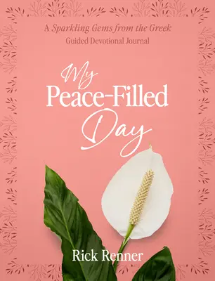 Mój dzień pełen pokoju: Iskrzące się klejnoty z greckiego dziennika pobożności z przewodnikiem - My Peace-Filled Day: A Sparkling Gems from the Greek Guided Devotional Journal
