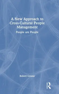 Nowe podejście do międzykulturowego zarządzania ludźmi: Ludzie to ludzie - A New Approach to Cross-Cultural People Management: People are People