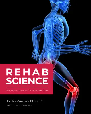 Rehab Science: Jak pokonać ból i wyleczyć się z kontuzji - Rehab Science: How to Overcome Pain and Heal from Injury