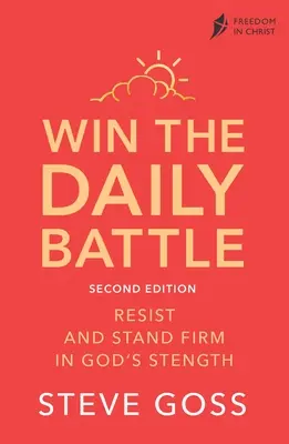 Wygraj codzienną bitwę, wydanie drugie: Oprzyj się i stój mocno w Bożej sile - Win the Daily Battle, Second Edition: Resist and Stand Firm in God's Strength