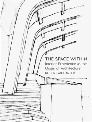 The Space Within: Doświadczenie wnętrza jako źródło architektury - The Space Within: Interior Experience as the Origin of Architecture