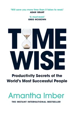 Time Wise: Sekrety produktywności ludzi odnoszących największe sukcesy na świecie - Time Wise: Productivity Secrets of the World's Most Successful People