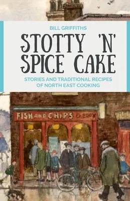 Stotty 'n' Spice Cake - Historie i tradycyjne przepisy kuchni północno-wschodniej - Stotty 'n' Spice Cake - Stories and traditional recipes of North East cooking