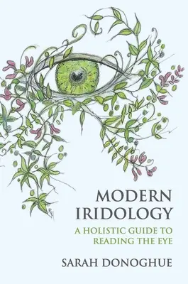 Nowoczesna irydologia: Holistyczny przewodnik po czytaniu oczu - Modern Iridology: A Holistic Guide to Reading the Eyes