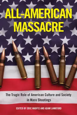 Amerykańska masakra: Tragiczna rola amerykańskiej kultury i społeczeństwa w masowych strzelaninach - All-American Massacre: The Tragic Role of American Culture and Society in Mass Shootings