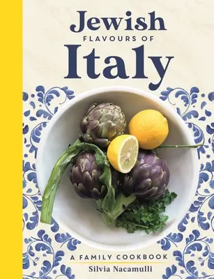 Żydowskie smaki Włoch: Rodzinna książka kucharska - Jewish Flavours of Italy: A Family Cookbook