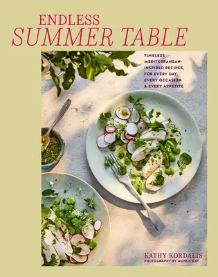 Śródziemnomorski letni stół: Ponadczasowe, uniwersalne przepisy na każdą okazję i apetyt - Mediterranean Summer Table: Timeless, Versatile Recipes for Every Occasion & Appetite