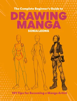 Kompletny przewodnik dla początkujących po rysowaniu mangi: 101 wskazówek, jak zostać artystą mangi - The Complete Beginner's Guide to Drawing Manga: 101 Tips for Becoming a Manga Artist