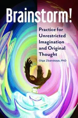 Burza mózgów! Trening nieograniczonej wyobraźni i oryginalnego myślenia - Brainstorm! Practice for Unrestricted Imagination and Original Thought