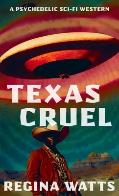 Texas Cruel: Psychodeliczny western science fiction - Texas Cruel: A Psychedelic Sci-Fi Western