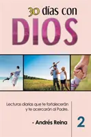 30 Das con Dios (Volumen 2): Codzienne wykłady, które wzmacniają i zbliżają do Ojca - 30 Das con Dios (Volumen 2): Lecturas diarias que te fortalecern y te acercarn al Padre