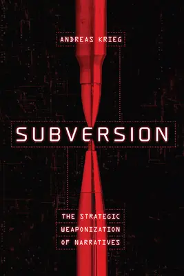 Subversion: Strategiczne uzbrojenie narracji - Subversion: The Strategic Weaponization of Narratives