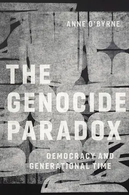 Paradoks ludobójstwa: demokracja i czas pokoleń - The Genocide Paradox: Democracy and Generational Time