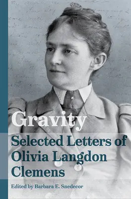 Grawitacja: Wybrane listy Olivii Langdon Clemens - Gravity: Selected Letters of Olivia Langdon Clemens