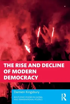 Powstanie i upadek współczesnej demokracji - The Rise and Decline of Modern Democracy