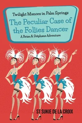 Dwory zmierzchu w Palm Springs: Osobliwy przypadek tancerki folklorystycznej - Twilight Manors in Palm Springs: The Peculiar Case of the Follies Dancer