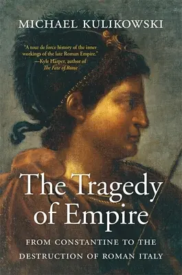 Tragedia imperium: Od Konstantyna do zniszczenia rzymskich Włoch - The Tragedy of Empire: From Constantine to the Destruction of Roman Italy