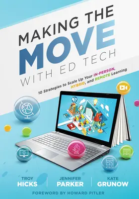 Making the Move with Ed Tech: Ten Strategies to Scale Up Your In-Person, Hybrid, and Remote Learning (Dowiedz się, jak zintegrować technologię w klasie) - Making the Move with Ed Tech: Ten Strategies to Scale Up Your In-Person, Hybrid, and Remote Learning (Learn How to Integrate Technology in the Class