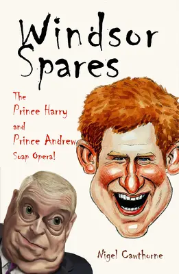 Windsor Spares: Opera mydlana księcia Harry'ego i księcia Andrzeja - Windsor Spares: The Prince Harry and Prince Andrew's Soap Opera