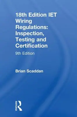 Przepisy Iet dotyczące okablowania: Inspekcja, testowanie i certyfikacja: Inspekcja, testowanie i certyfikacja - Iet Wiring Regulations: Inspection, Testing and Certification: Inspection, Testing and Certification