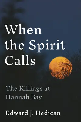 Kiedy duch wzywa: Zabójstwa w Hannah Bay - When the Spirit Calls: The Killings at Hannah Bay