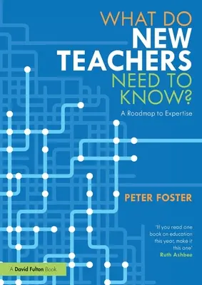 Co powinni wiedzieć nowi nauczyciele? Mapa drogowa do ekspertyzy - What Do New Teachers Need to Know?: A Roadmap to Expertise