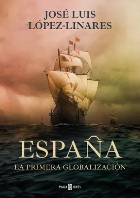 Espaa, La Primera Globalizacin / Hiszpania, pierwsza globalizacja - Espaa, La Primera Globalizacin / Spain, the First Globalization