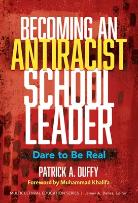 Stawanie się antyrasistowskim liderem szkoły: Odważ się być prawdziwym - Becoming an Antiracist School Leader: Dare to Be Real