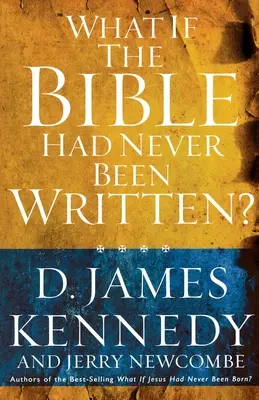 Co by było, gdyby Biblia nigdy nie została napisana? - What if the Bible had Never been Written