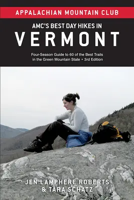 Amc's Best Day Hikes in Vermont: Czterosezonowy przewodnik po 60 najlepszych szlakach w stanie Zielona Góra - Amc's Best Day Hikes in Vermont: Four-Season Guide to 60 of the Best Trails in the Green Mountain State