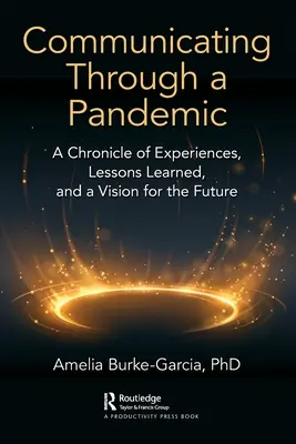 Komunikacja przez pandemię: Kronika doświadczeń, wyciągnięte wnioski i wizja przyszłości - Communicating Through a Pandemic: A Chronicle of Experiences, Lessons Learned, and a Vision for the Future