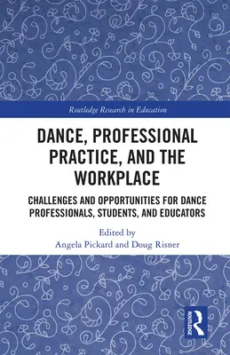 Taniec, praktyka zawodowa i miejsce pracy: Wyzwania i możliwości dla profesjonalistów, studentów i nauczycieli tańca - Dance, Professional Practice, and the Workplace: Challenges and Opportunities for Dance Professionals, Students, and Educators