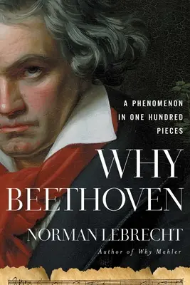 Dlaczego Beethoven: Fenomen w stu utworach - Why Beethoven: A Phenomenon in One Hundred Pieces