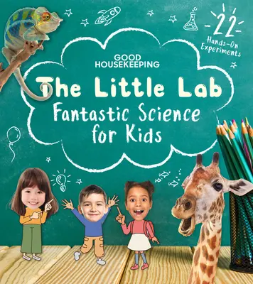 Good Housekeeping Małe laboratorium: Fantastyczna nauka dla dzieci - Good Housekeeping the Little Lab: Fantastic Science for Kids