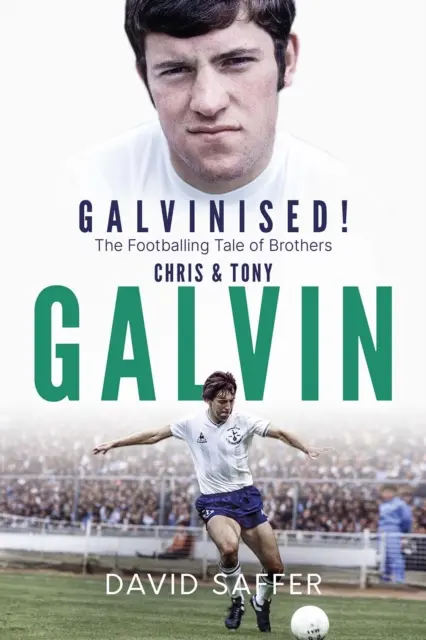 Galvinised: Piłkarska opowieść o braciach Chrisie i Tonym Galvinach - Galvinised: The Footballing Tale of Brothers Chris and Tony Galvin