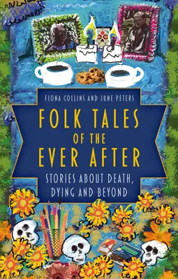 Folk Tales of the Ever After: Historie o śmierci, umieraniu i nie tylko - Folk Tales of the Ever After: Stories about Death, Dying and Beyond