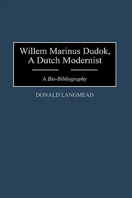 Willem Marinus Dudok, holenderski modernista: Bio-bibliografia - Willem Marinus Dudok, a Dutch Modernist: A Bio-Bibliography