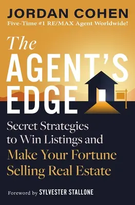 The Agent's Edge: Tajne strategie wygrywania ofert i zarabiania fortuny na sprzedaży nieruchomości - The Agent's Edge: Secret Strategies to Win Listings and Make Your Fortune Selling Real Estate