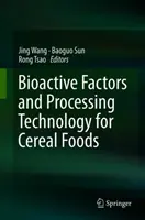 Czynniki bioaktywne i technologia przetwarzania żywności zbożowej - Bioactive Factors and Processing Technology for Cereal Foods