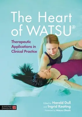 Serce Watsu(r): Zastosowania terapeutyczne w praktyce klinicznej - The Heart of Watsu(r): Therapeutic Applications in Clinical Practice