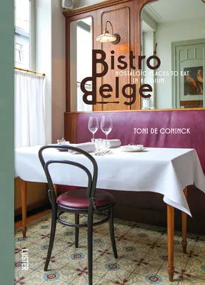 Bistro Belge: Nostalgiczne miejsca do jedzenia w Belgii - Bistro Belge: Nostalgic Places to Eat in Belgium